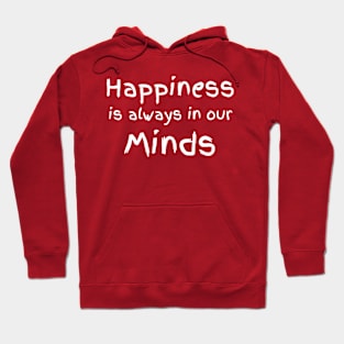 Happiness is Always in our Minds Hoodie